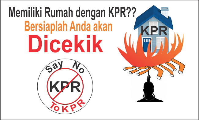 <em>Say No To KPR</em> Karena Bungannya yang Mencekik <em>sumber: Profperti.com</em>