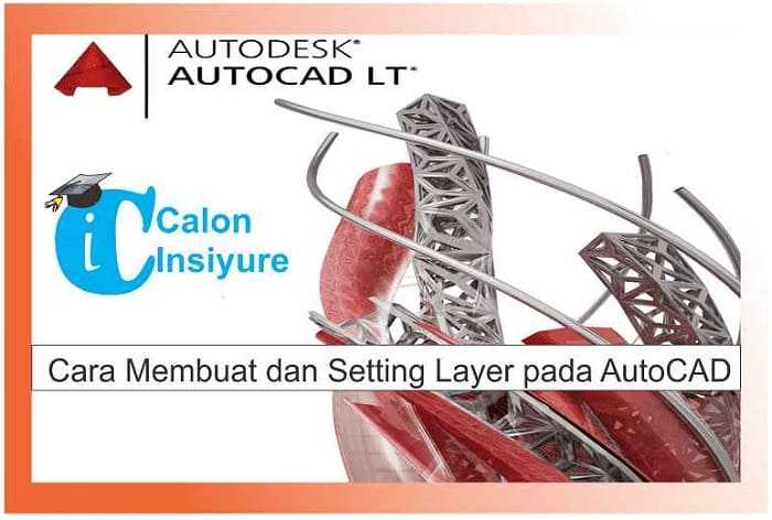 Cara Membuat Layer dan Setting Layer Pada AutoCAD